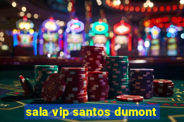 sala vip santos dumont